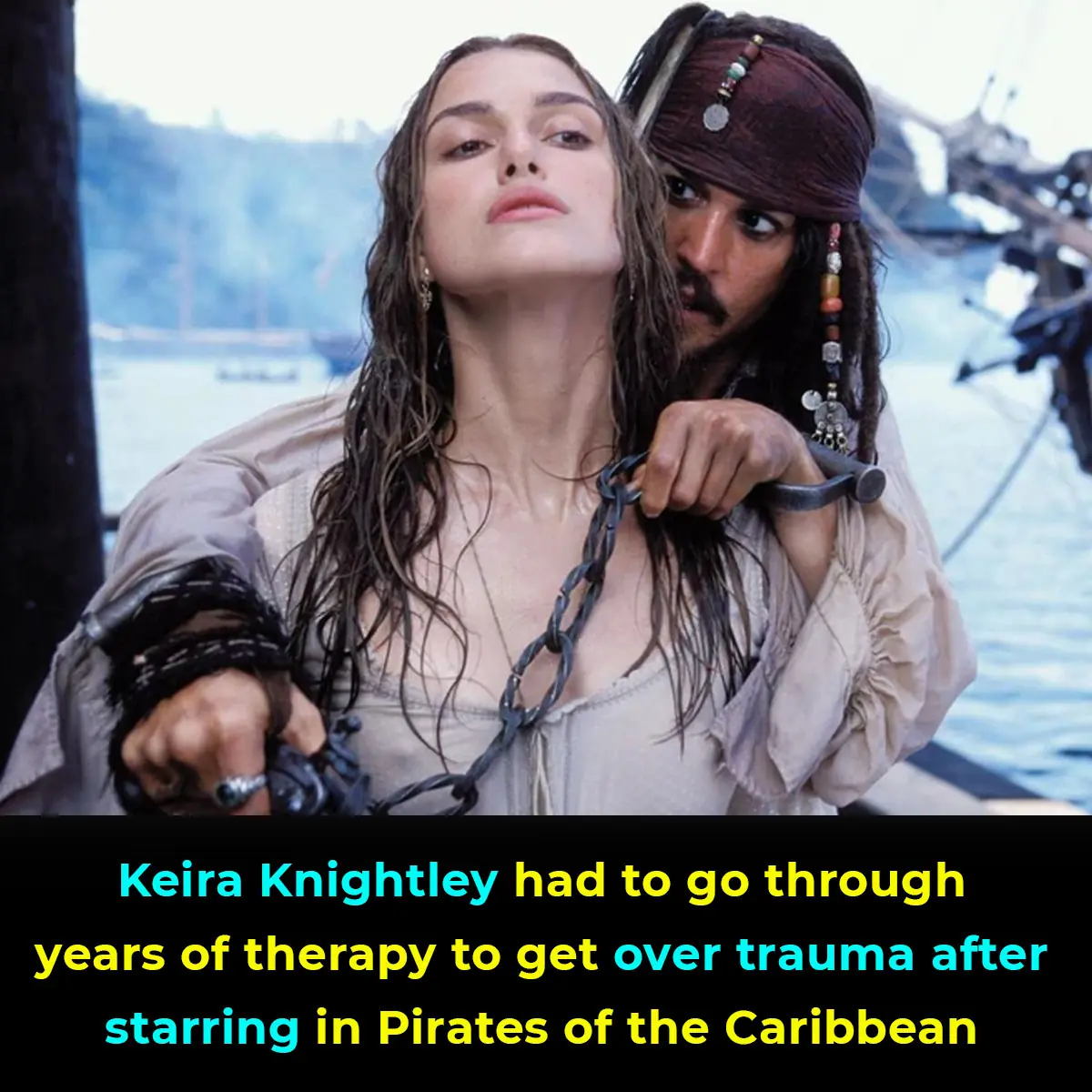 Keira Knightley had to go through years of therapy to get over trauma after starring in Pirates of the Caribbean