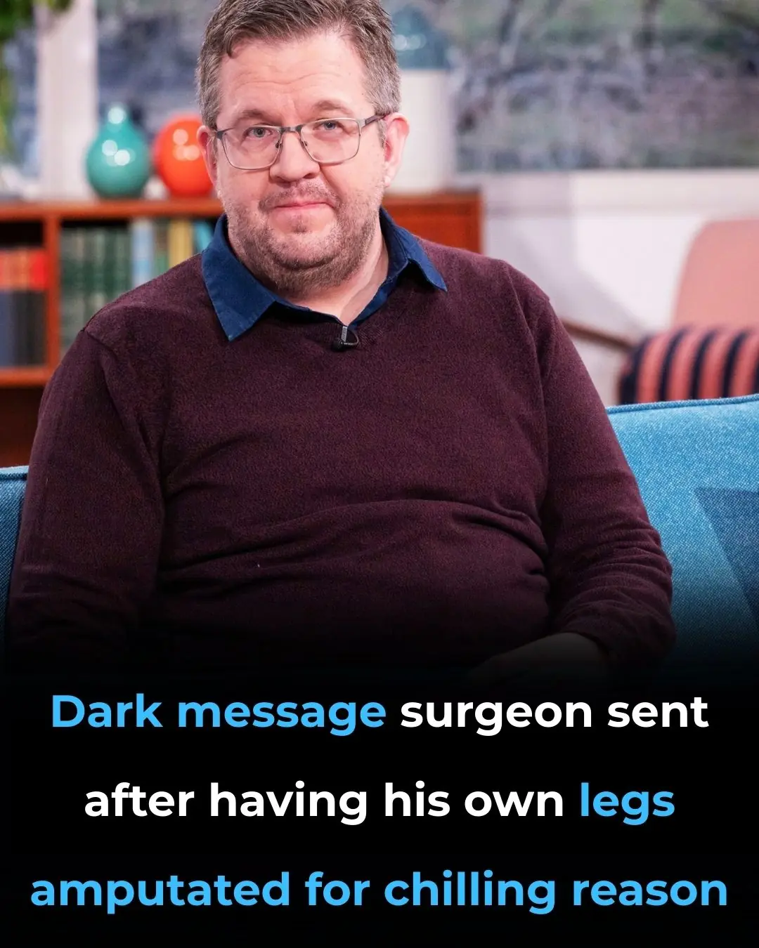Dark message surgeon sent after having his own legs amputated for chilling reason