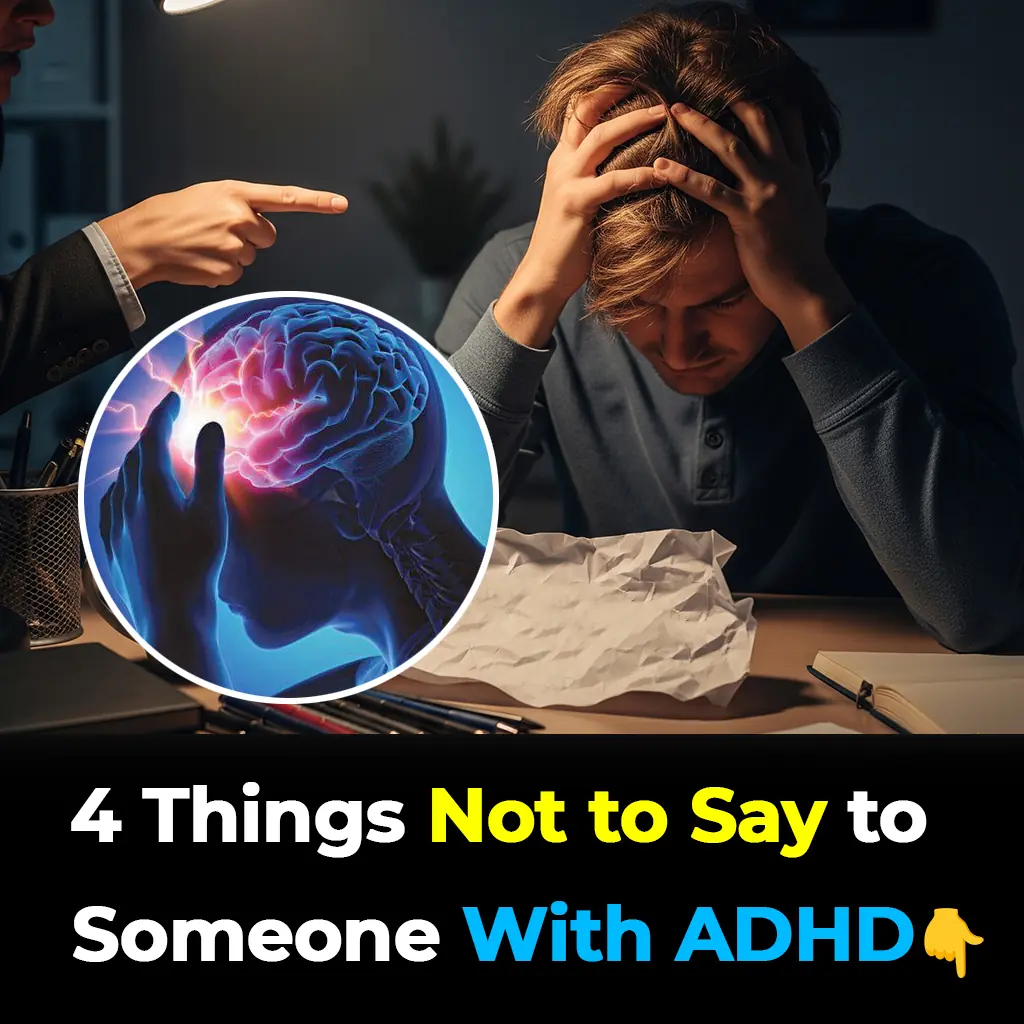 4 Things You Should Never Say to Someone with ADHD (And Better Alternatives)