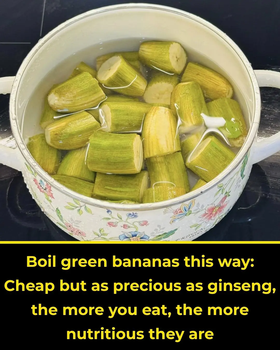 Eating green bananas this way is very good for your health