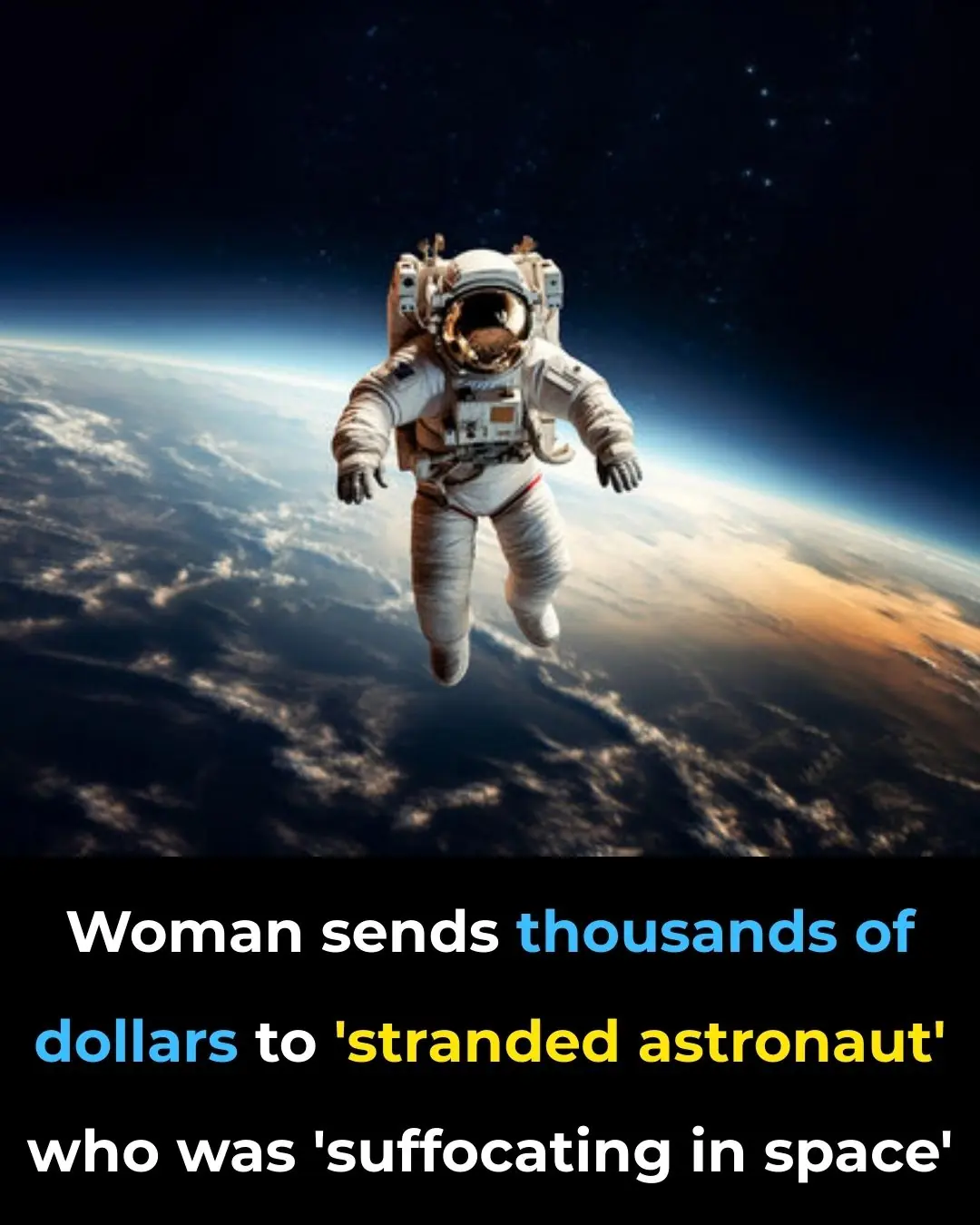Woman sends thousands of dollars to 'stranded astronaut' who was 'suffocating in space'