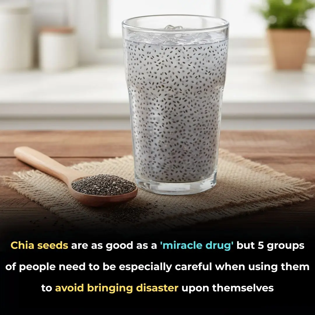 Chia seeds are as good as a 'miracle drug' but 5 groups of people need to be especially careful when using them to avoid bringing disaster upon themselves