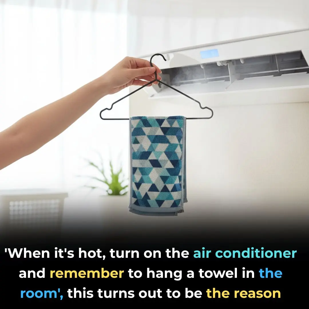 'When it's hot, turn on the air conditioner and remember to hang a towel in the room', this turns out to be the reason