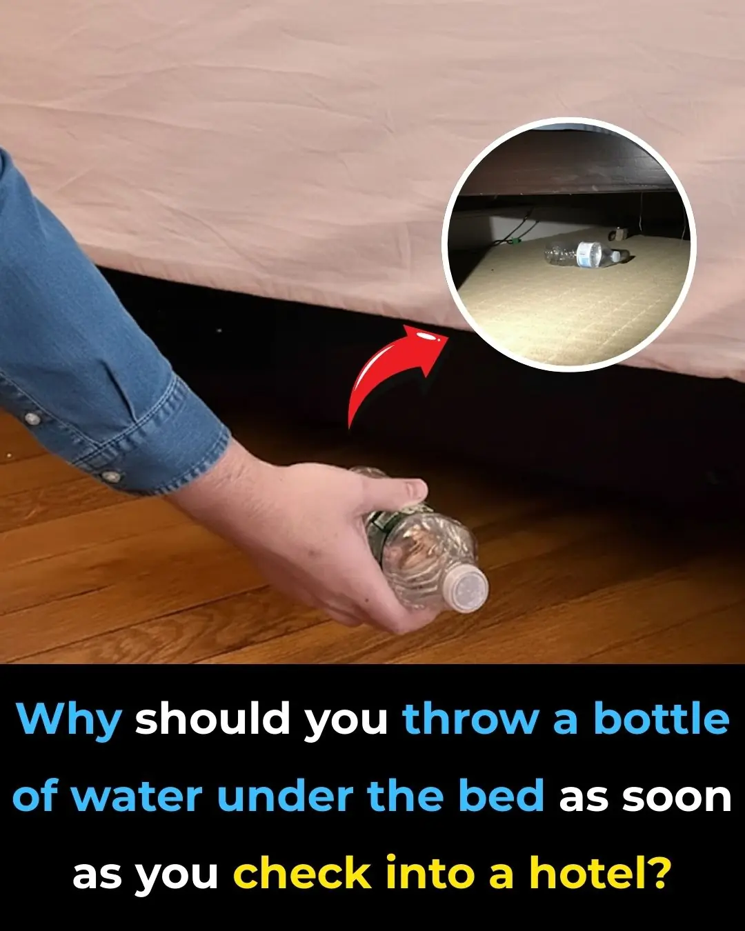 Why You Should Toss a Water Bottle Under Your Hotel Bed