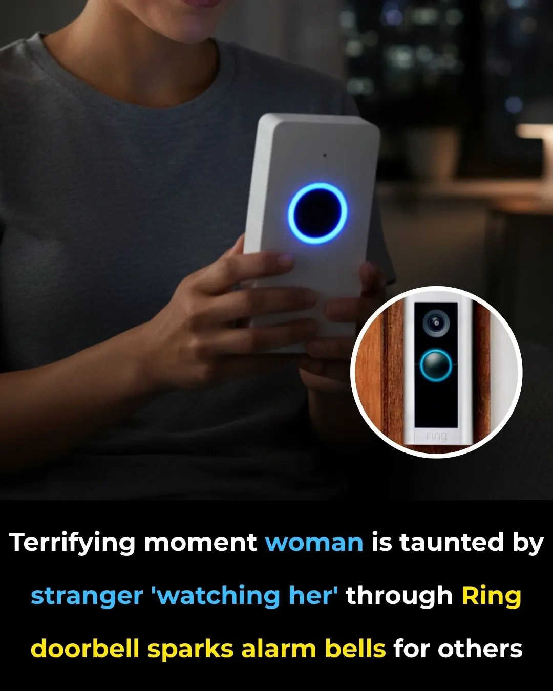Terrifying moment woman is taunted by stranger 'watching her' through Ring doorbell sparks alarm bells for others