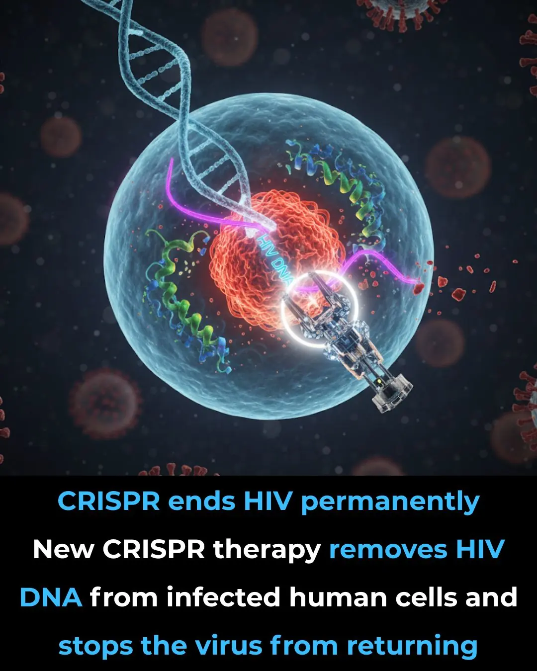 CRISPR Breakthrough: Scientists Achieve Complete HIV Eradication in Lab Cells
