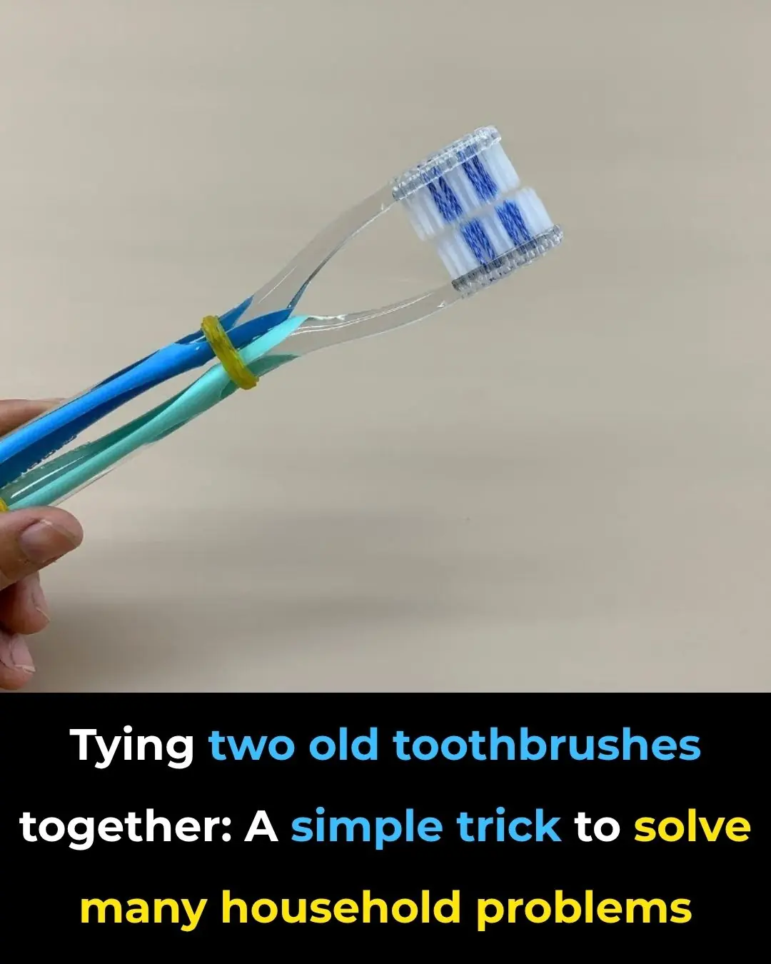 Tie Two Old Toothbrushes Together – A Clever Hack That Solves Common Household Problems