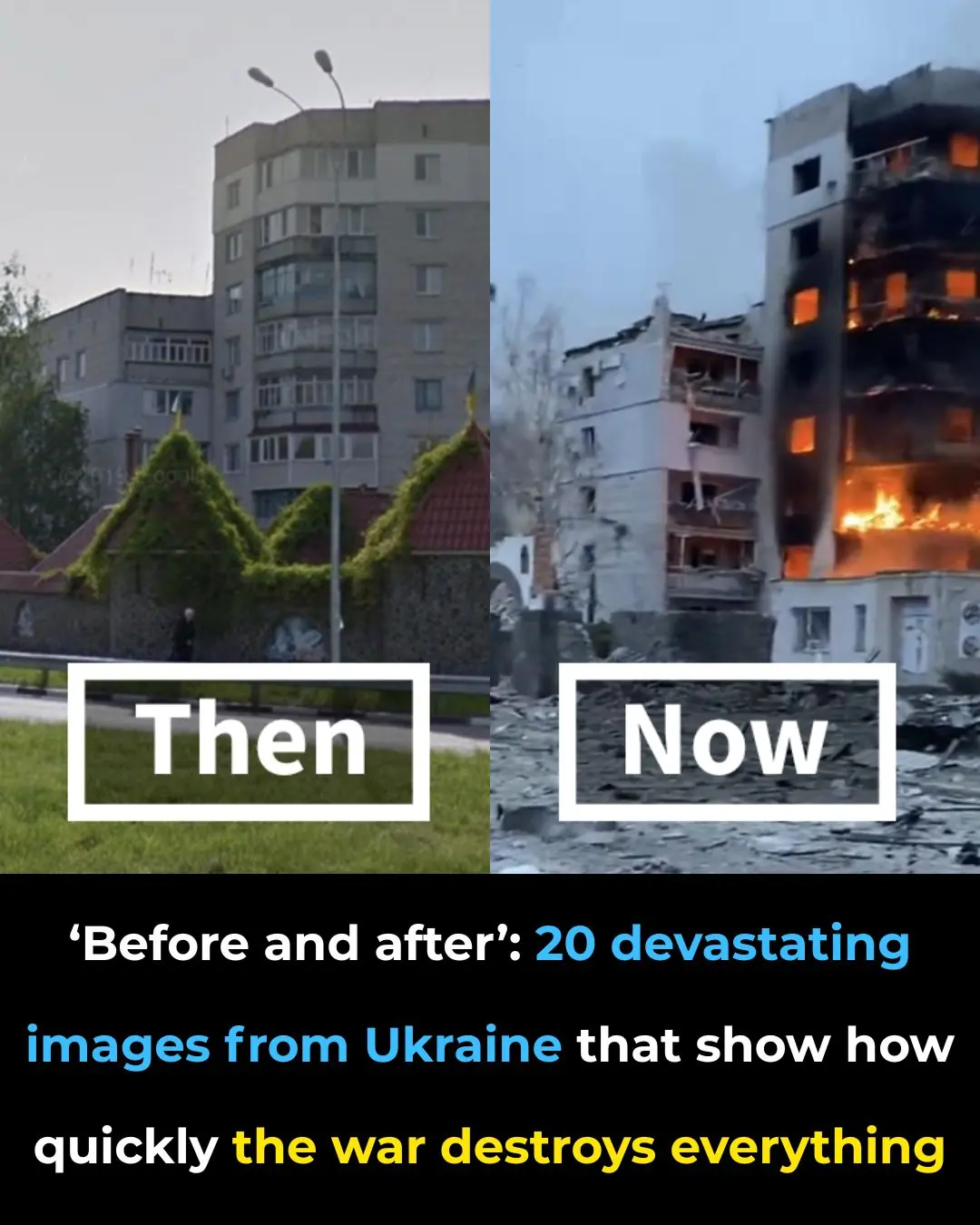 ‘Before And After’: 20 Devastating Images From Ukraine That Show How ...