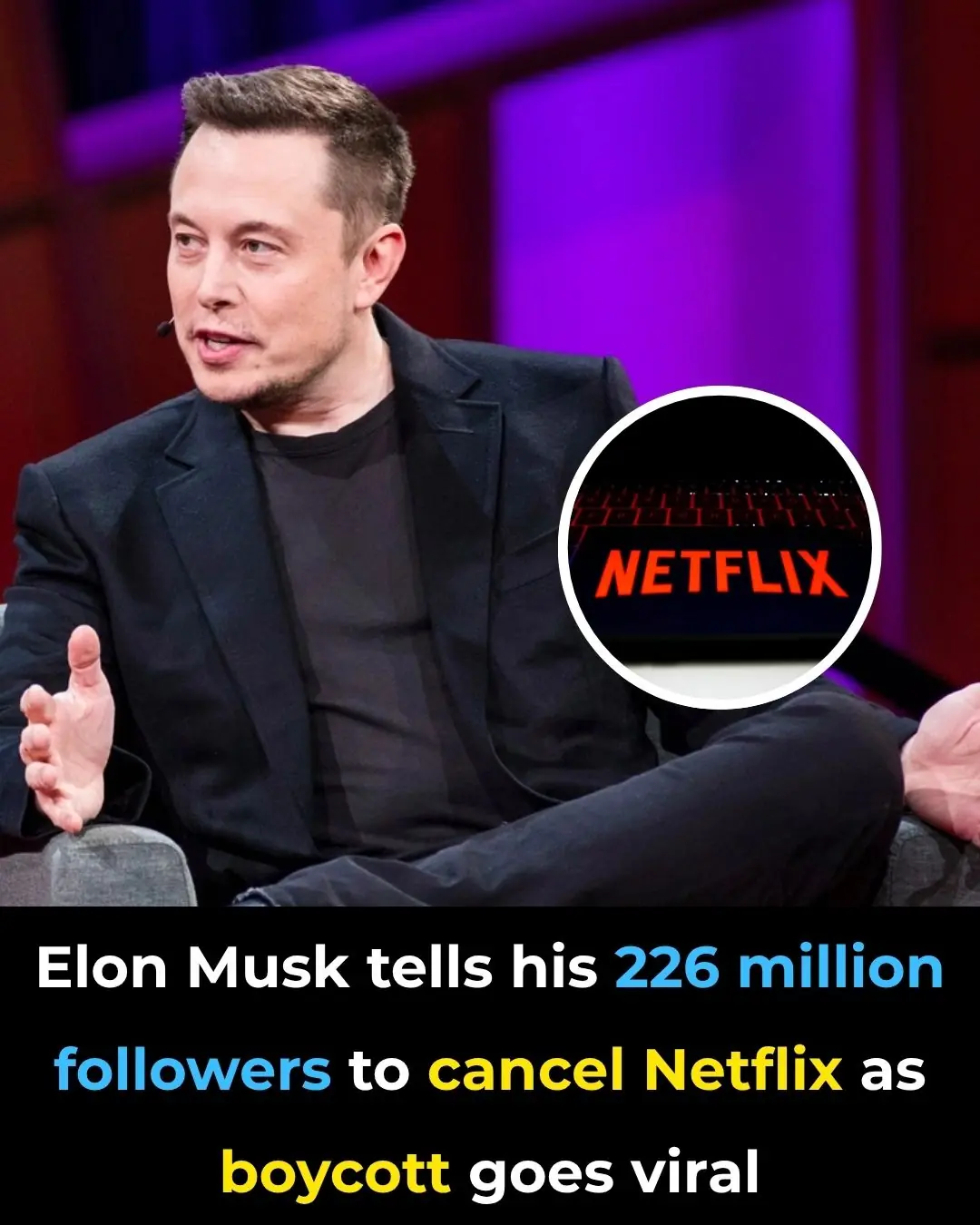 Elon Musk tells his 226 million followers to cancel Netflix as boycott ...