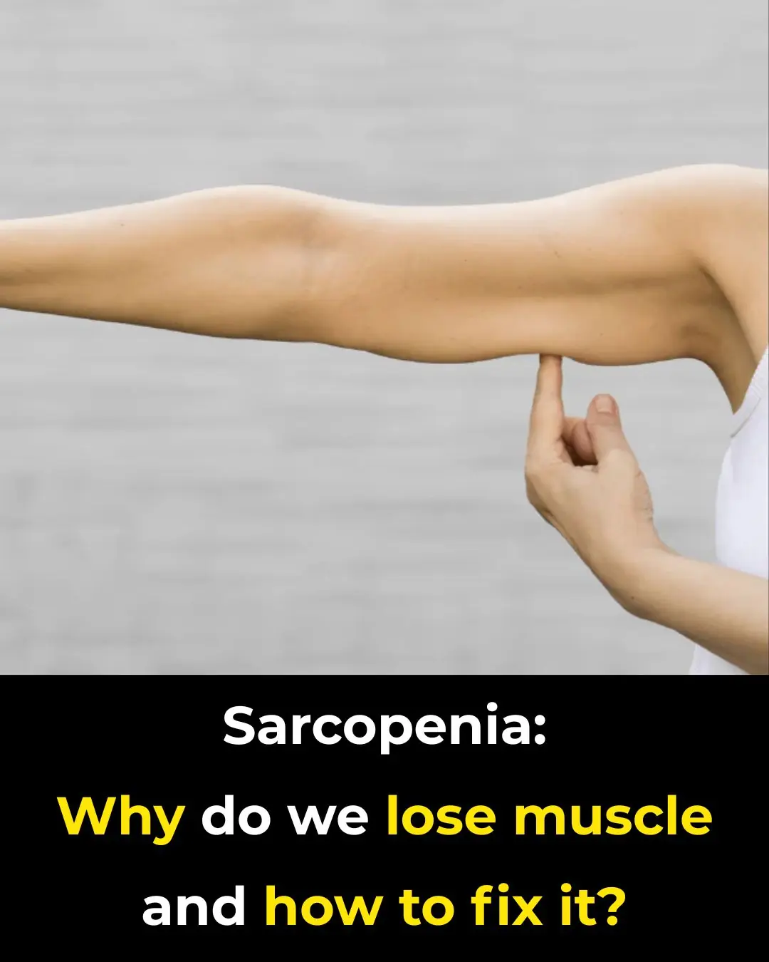 Sarcopenia: Why do we lose muscle and how to fix it?