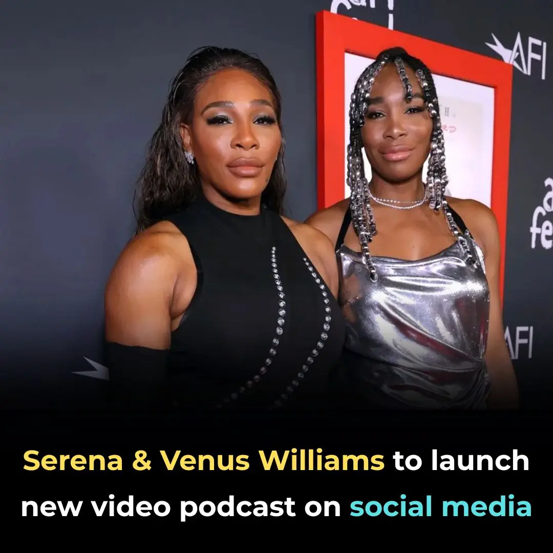 Serena & Venus Williams to Launch New Video Podcast on Social Media
