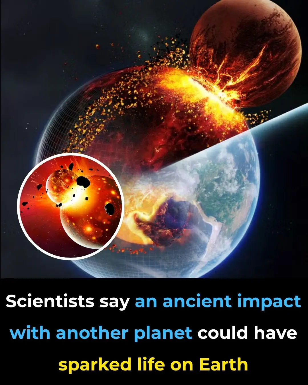 Scientists Say An Ancient Impact With Another Planet Could Have Sparked Life on Earth