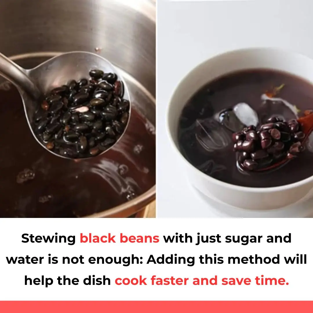Stewing black beans with just sugar and water is not enough: Adding this method will help the dish cook faster and save time.