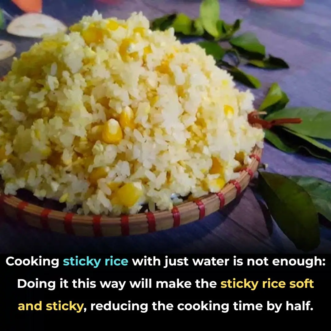 Cooking sticky rice with just water is not enough: Doing it this way will make the sticky rice soft and sticky, reducing the cooking time by half.