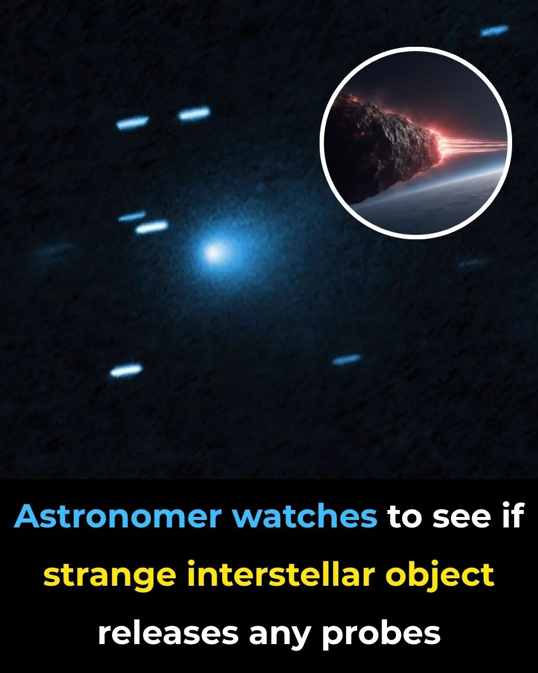 Scientist Watches to See If Strange Interstellar Object Releases Any Probes