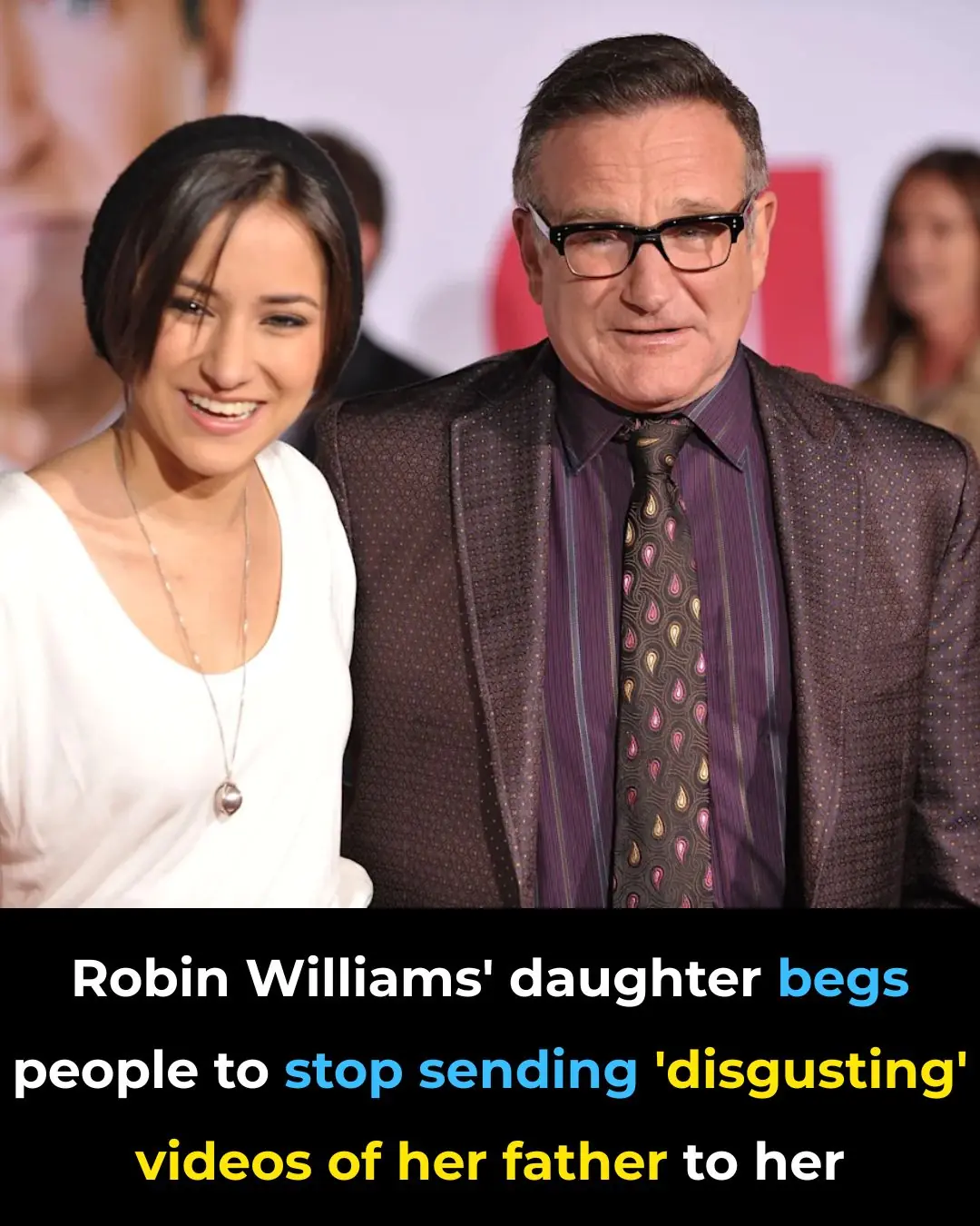 Robin Williams' daughter begs people to stop sending 'disgusting' videos of her father to her
