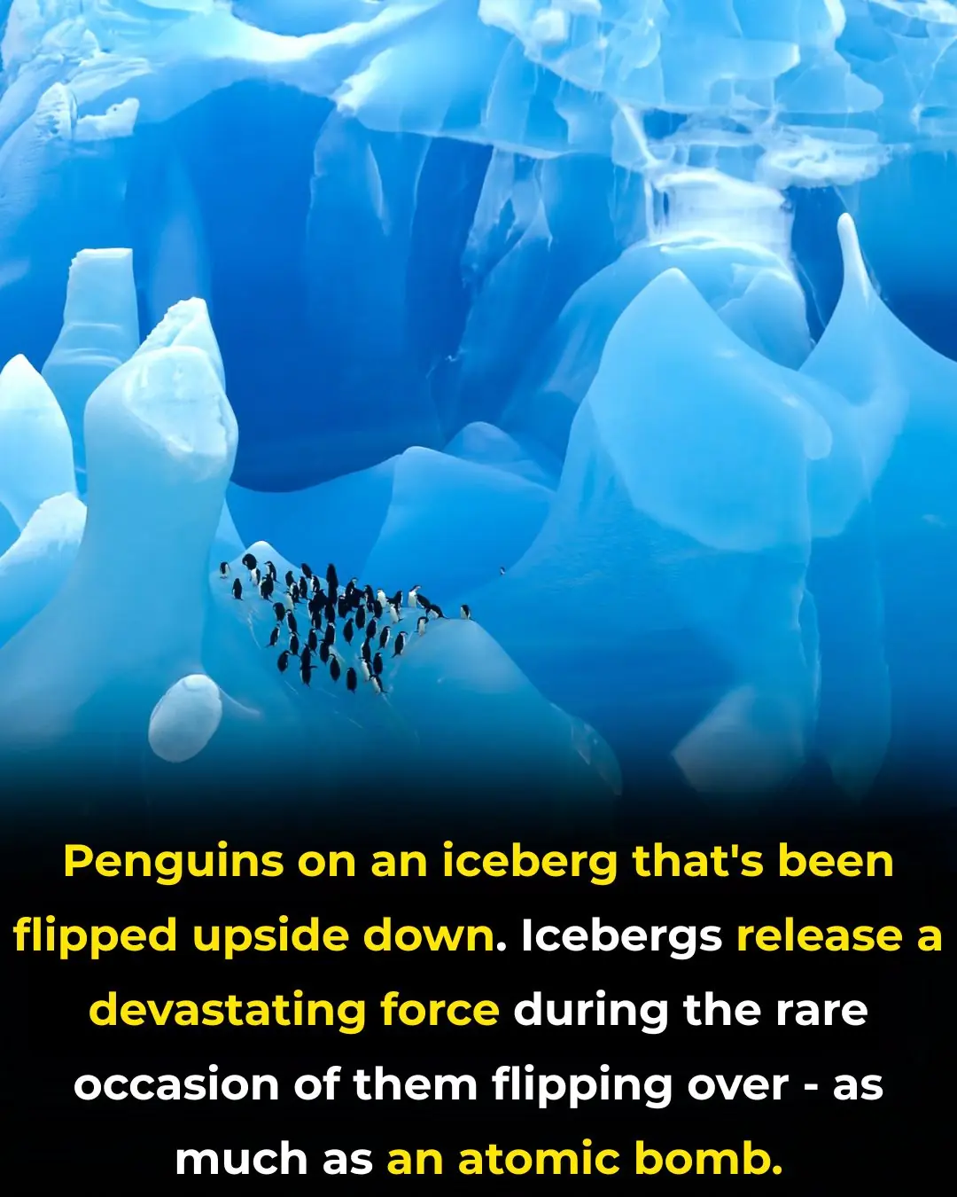 Destructive Beauty: Icebergs Flip with the Power of an Atomic Bomb