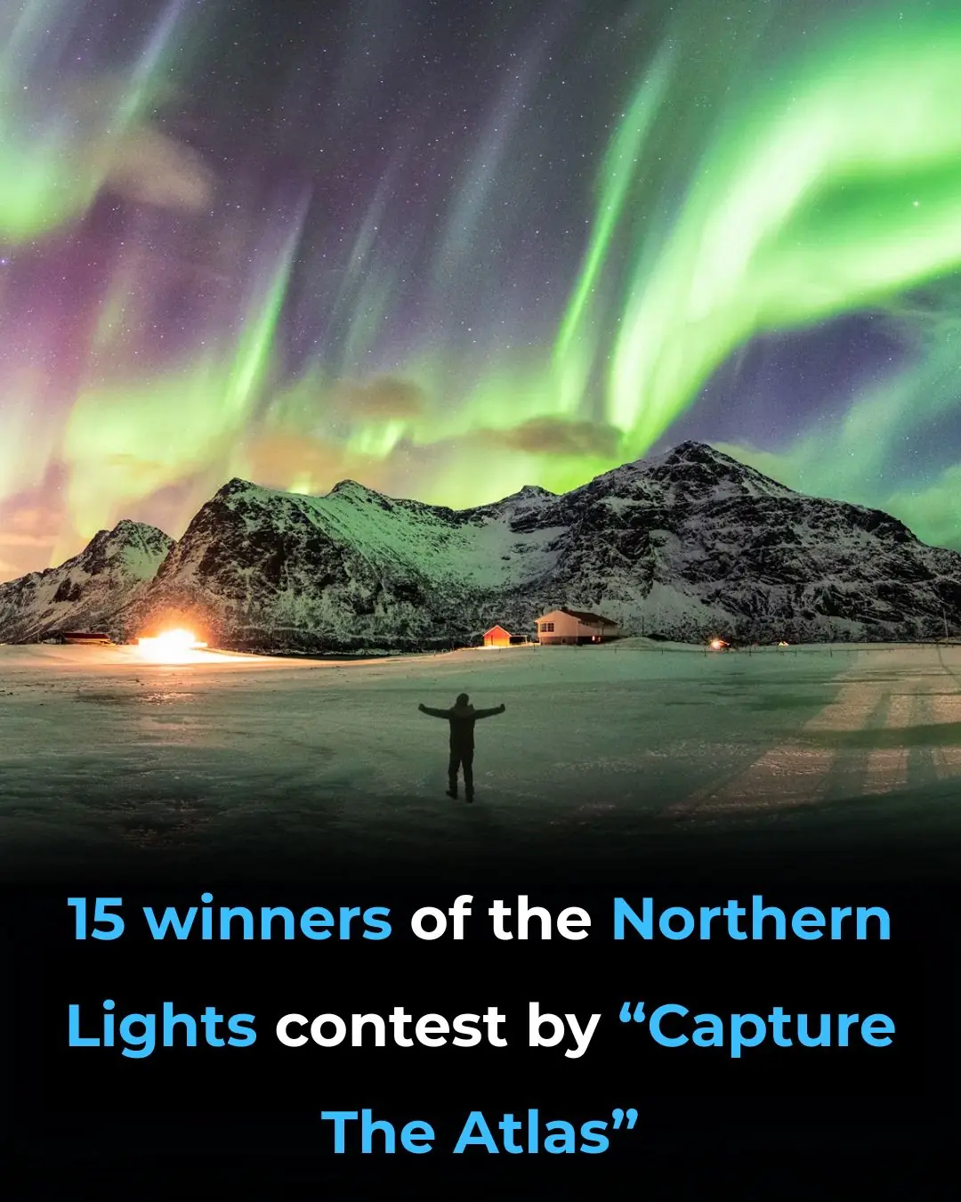 15 Winners Of The Northern Lights Contest By “Capture The Atlas”