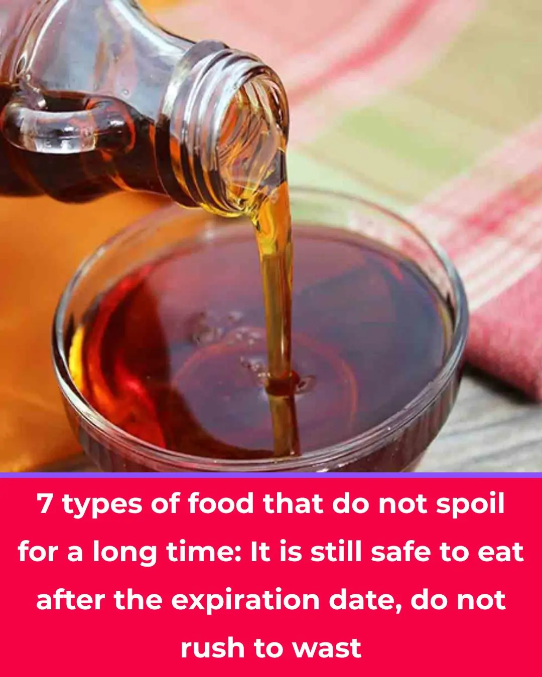 7 Foods That Don’t Spoil Easily: Still Safe to Eat Even After the Expiry Date