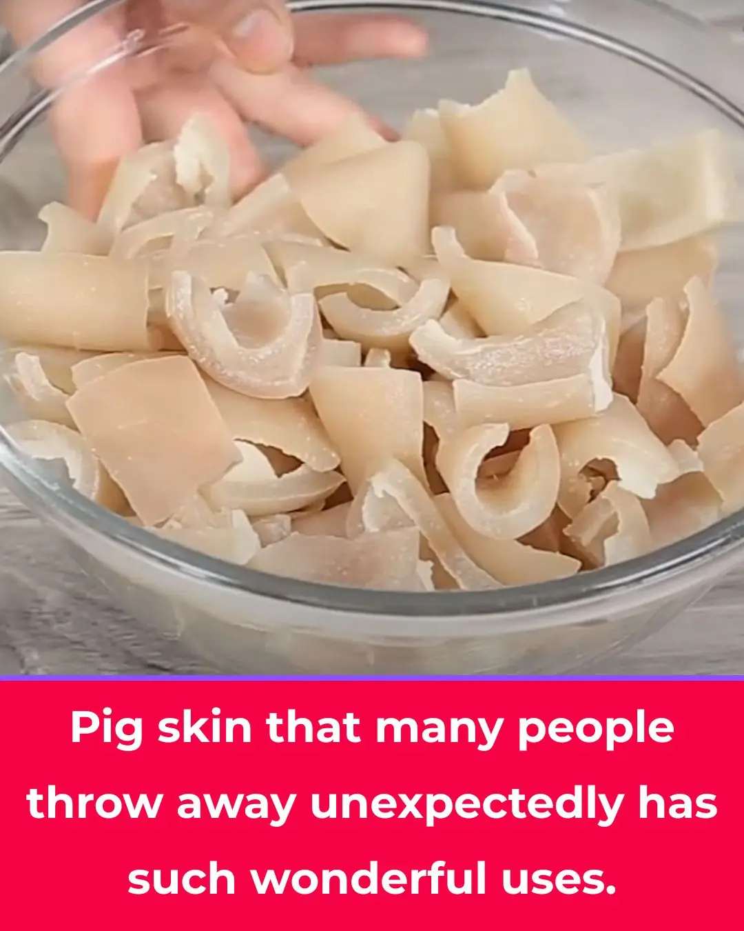 Pig skin that many people throw away unexpectedly has such wonderful uses