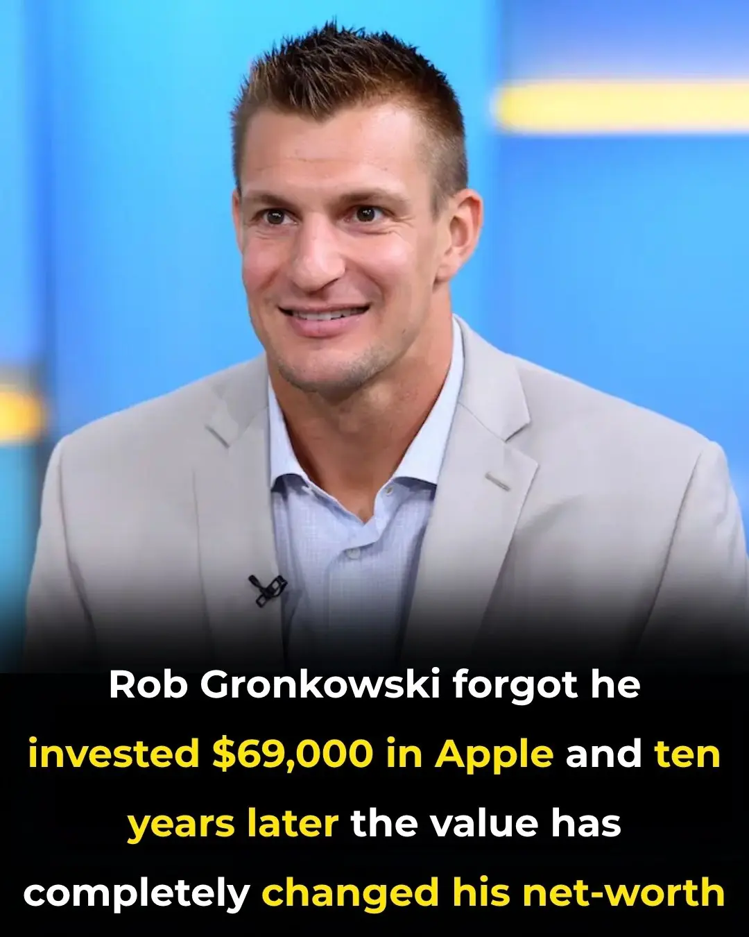 Rob Gronkowski forgot he invested $69,000 in Apple and ten years later the value has completely changed his net-worth