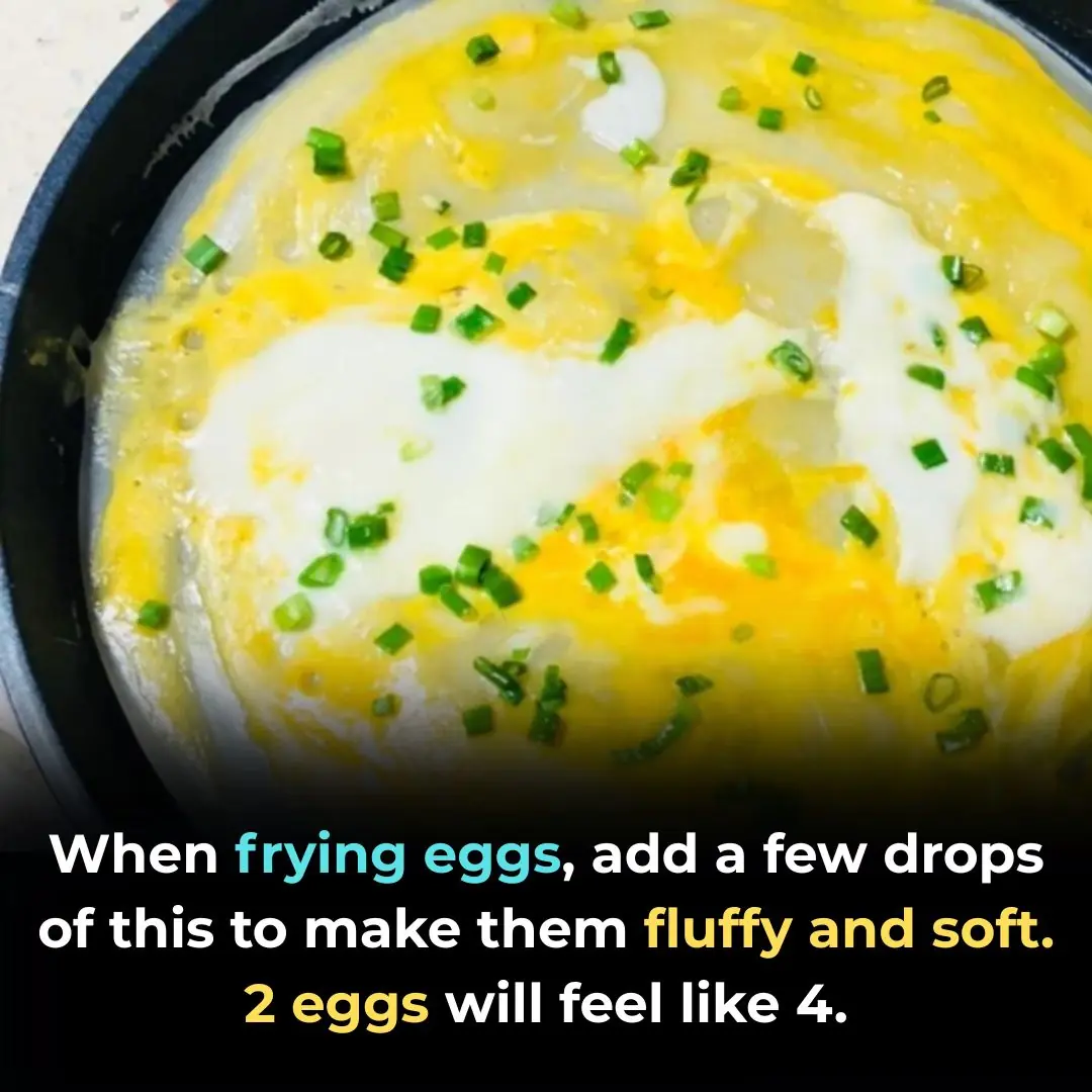 When frying eggs, add a few drops of this to make them fluffy and soft. 2 eggs will feel like 4.
