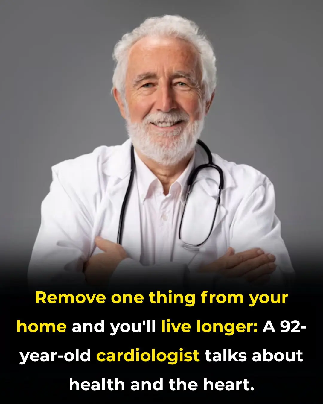 Remove one item from your home to live longer, says a 92-year-old cardiologist
