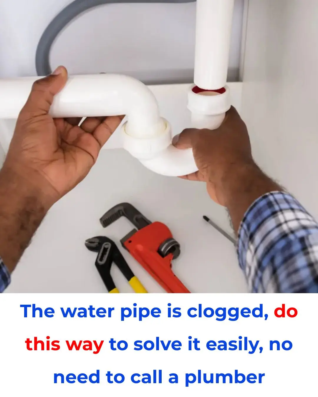 The water pipe is clogged, do this way to solve it easily, no need to call a plumber