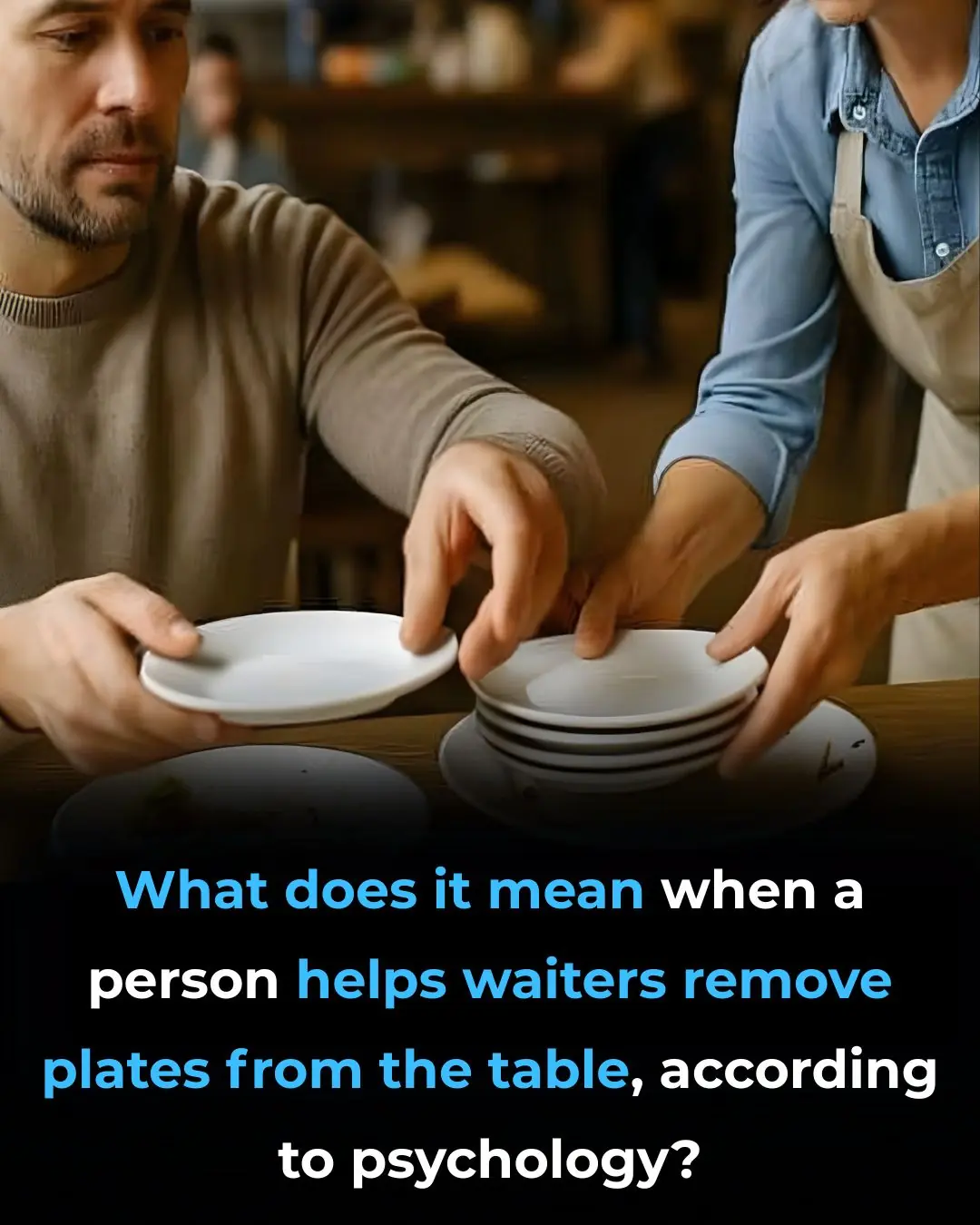 What does it mean when a person helps waiters remove plates from the table, according to psychology?