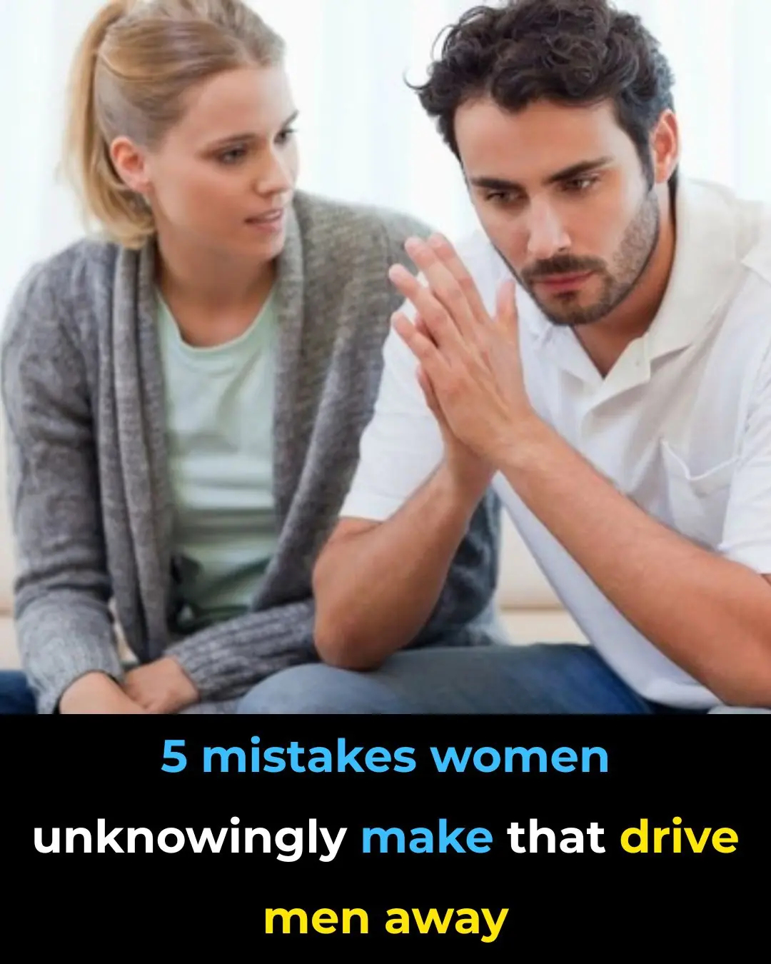 5 Mistakes Women Unknowingly Make That Drive Men Away