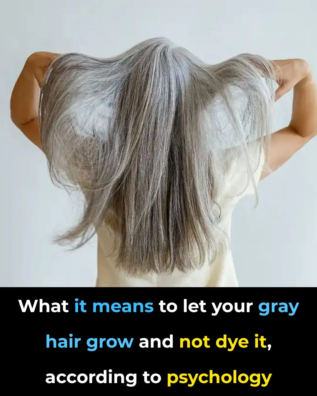 What it means to let your gray hair grow and not dye it, according to psychology