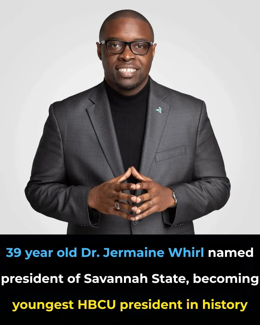 39 Year Old Dr. Jermaine Whirl Named President of Savannah State, Becoming Youngest HBCU President in History