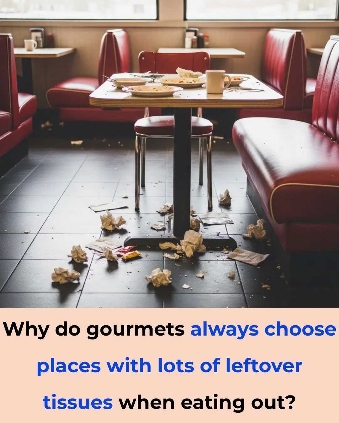 Why do gourmets always choose places with lots of leftover tissues when eating out?