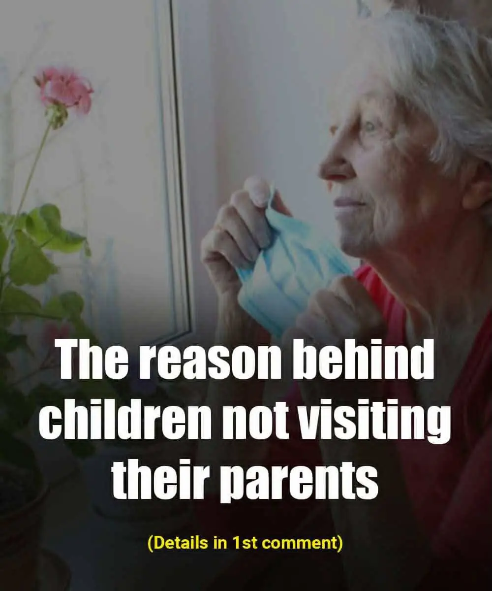 The reason behind children not visiting their parents