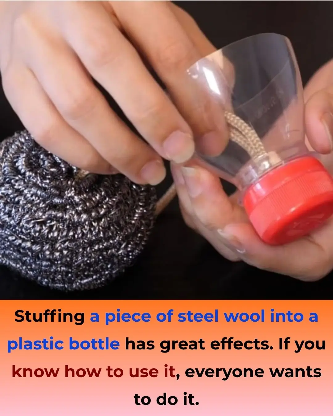 Stuffing a piece of steel wool into a plastic bottle has great effects. If you know how to use it, everyone wants to do it