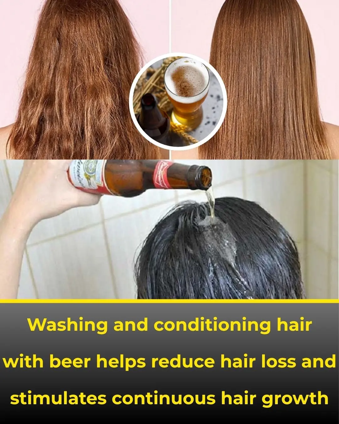 How to Wash and Condition Your Hair with Beer to Reduce Hair Loss and Stimulate Continuous Hair Growth
