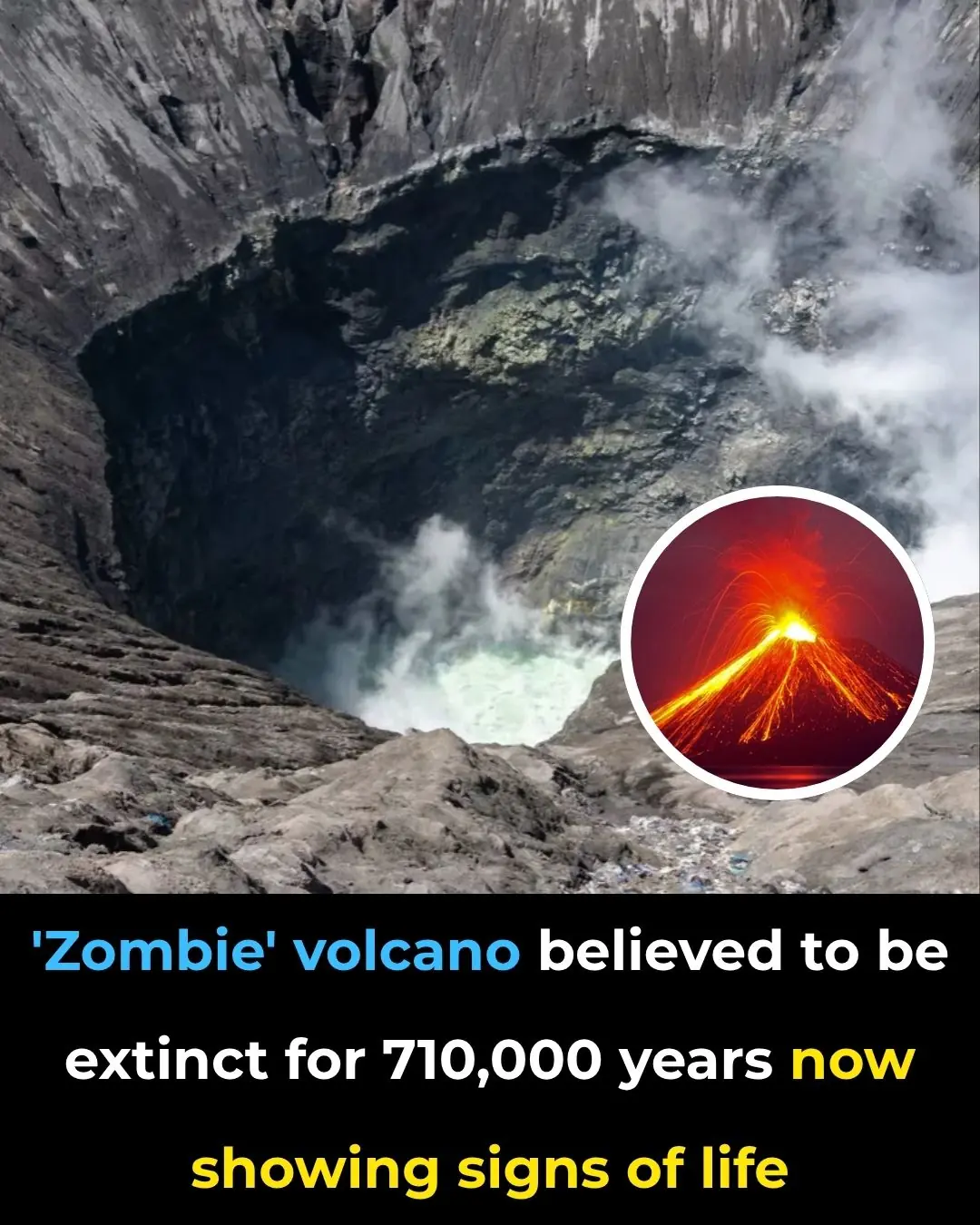 'Zombie' volcano believed to be extinct for 710,000 years now showing signs of life
