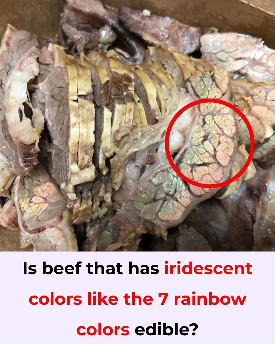 Is beef that has iridescent colors like the 7 rainbow colors edible?