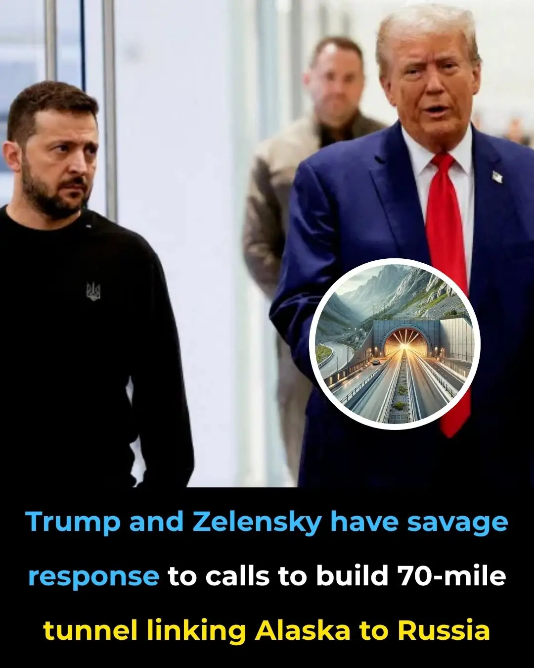 Trump and Zelensky have savage response to calls to build 70-mile tunnel linking Alaska to Russia