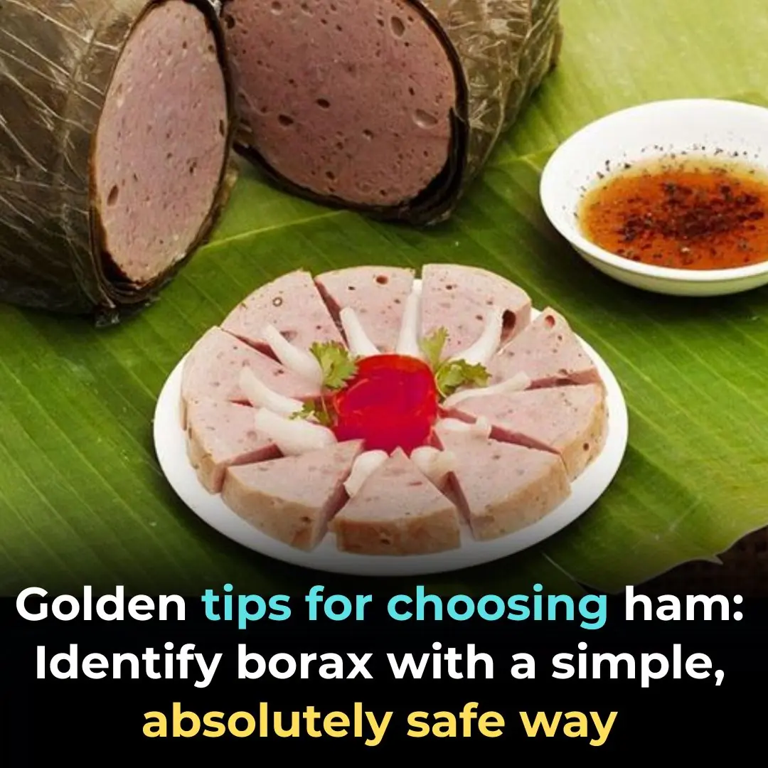 Golden tips for choosing ham: Identify borax with a simple, absolutely safe way