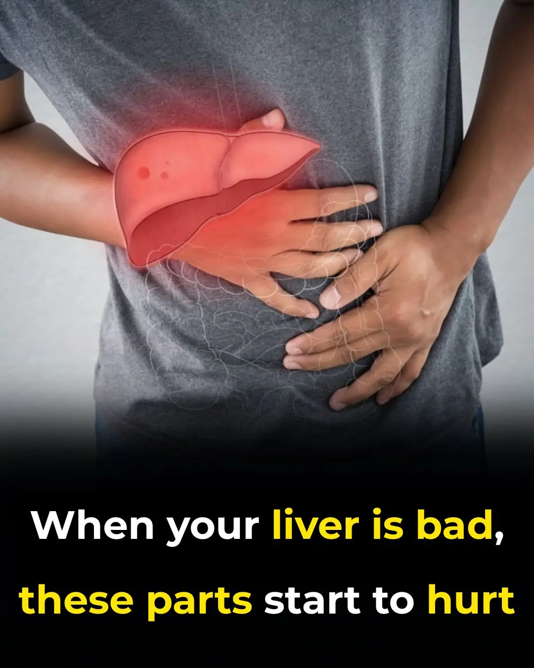 When your liver is bad, these parts start to hurt
