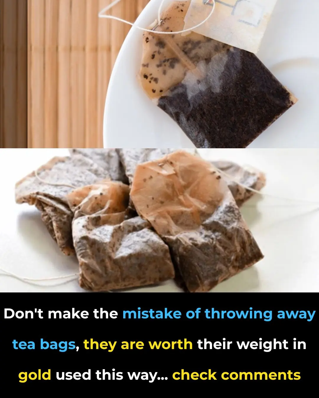 Don't make the mistake of throwing away tea bags. see more