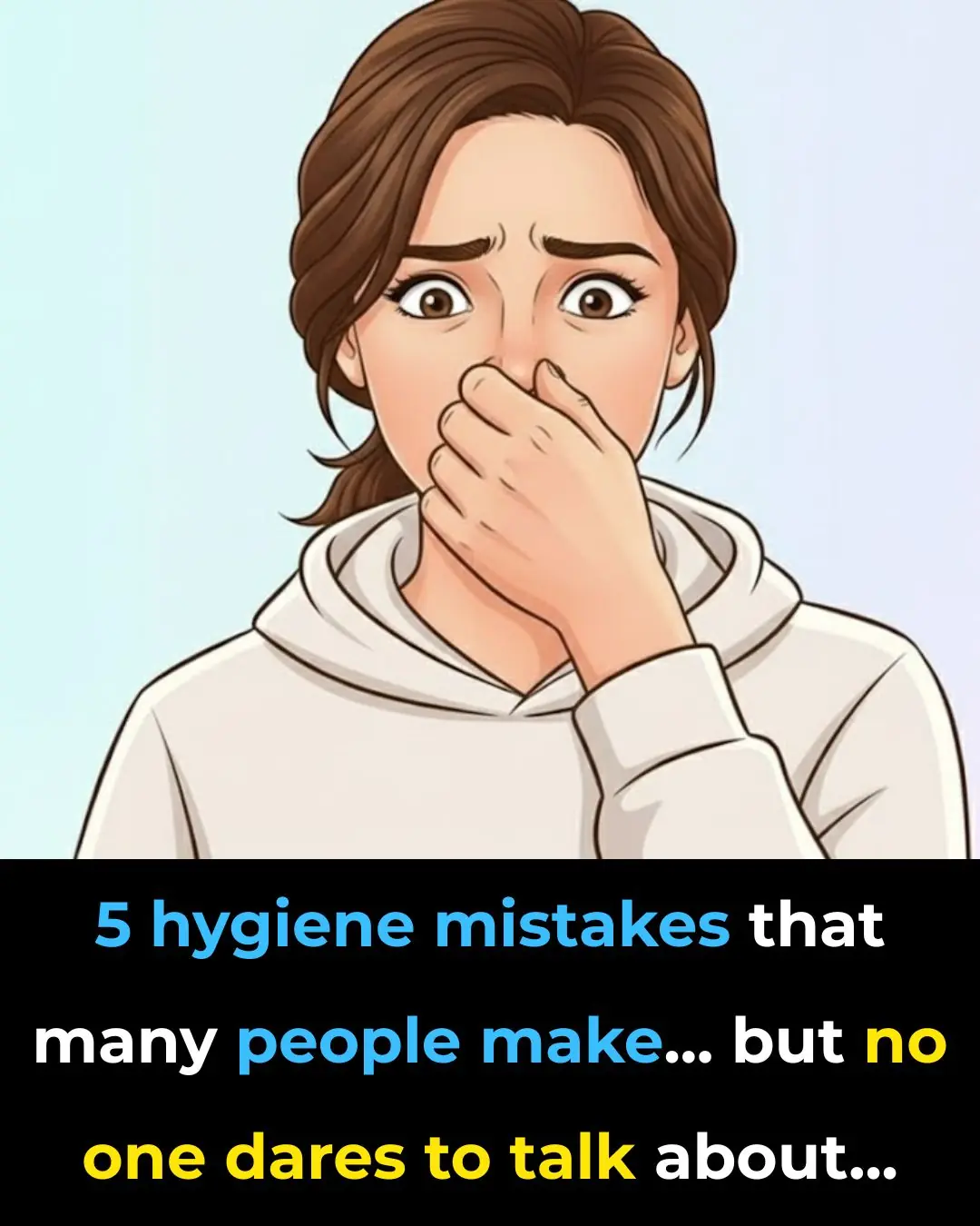 5 hygiene mistakes that many people make... but no one dares to talk about...