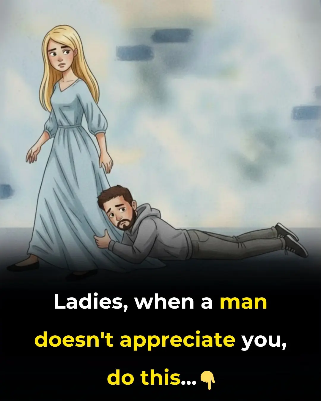 If a Man Doesn’t Appreciate You, Here’s What You Should Do