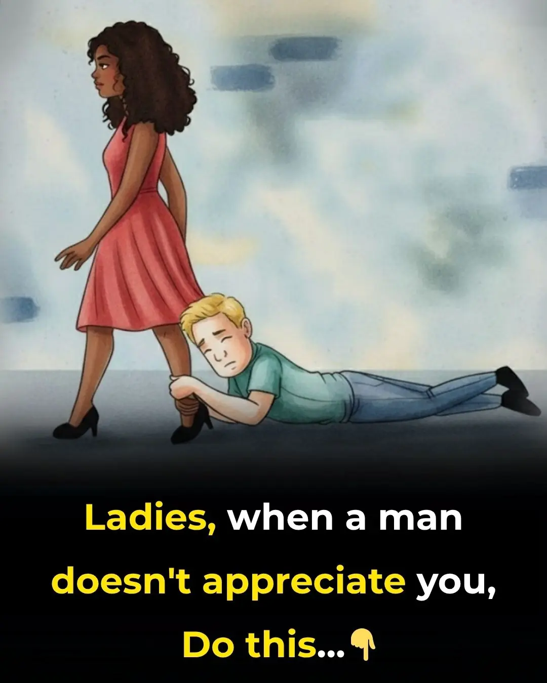 If a Man Doesn’t Appreciate You, Here’s What You Should Do