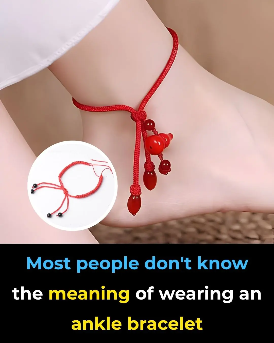Most people don't know the meaning of wearing an ankle bracelet