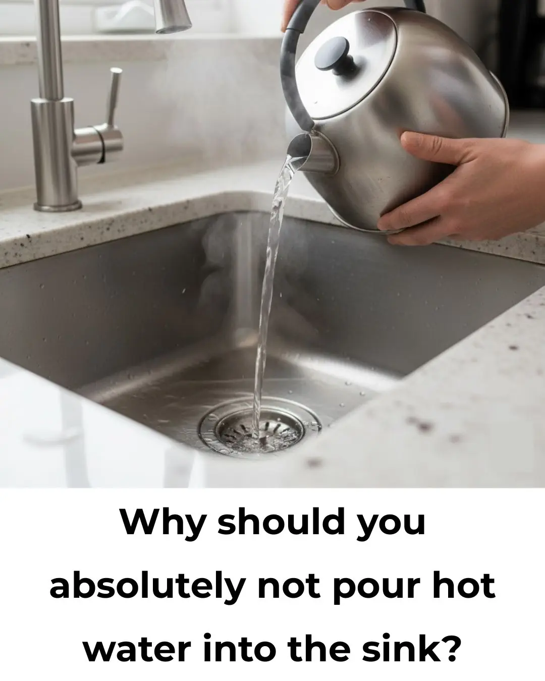 Why You Should Never Pour Hot Water Into Your Kitchen Sink