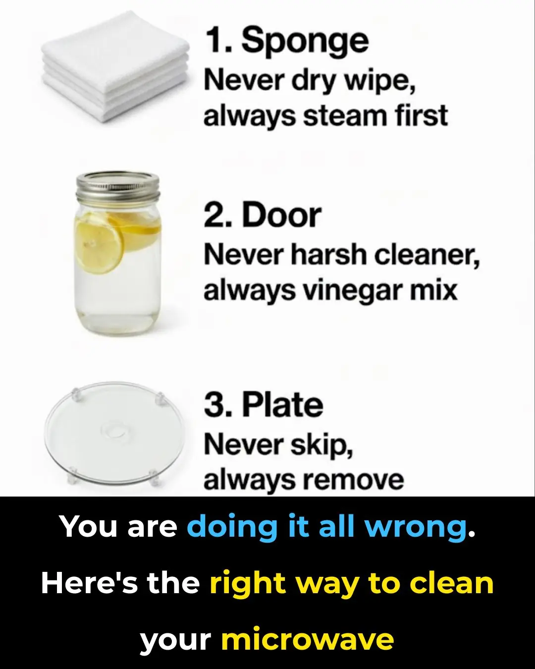 You are doing it all wrong. Here’s the right way to clean your microwave