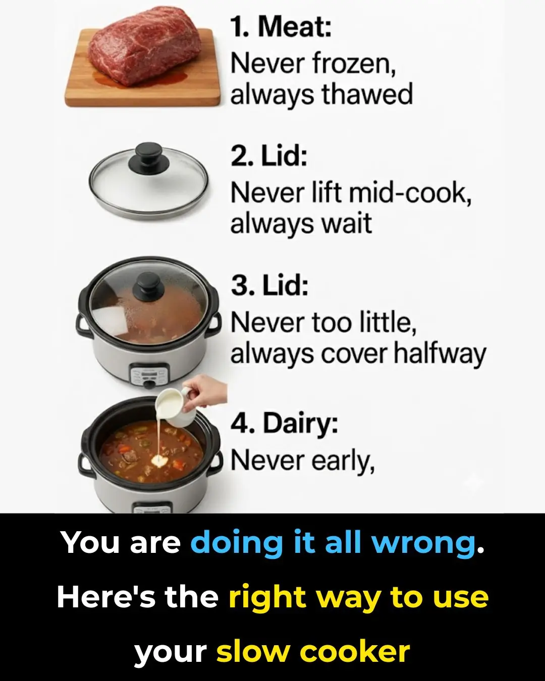 You are doing it all wrong. Here’s the right way to use your slow cooker