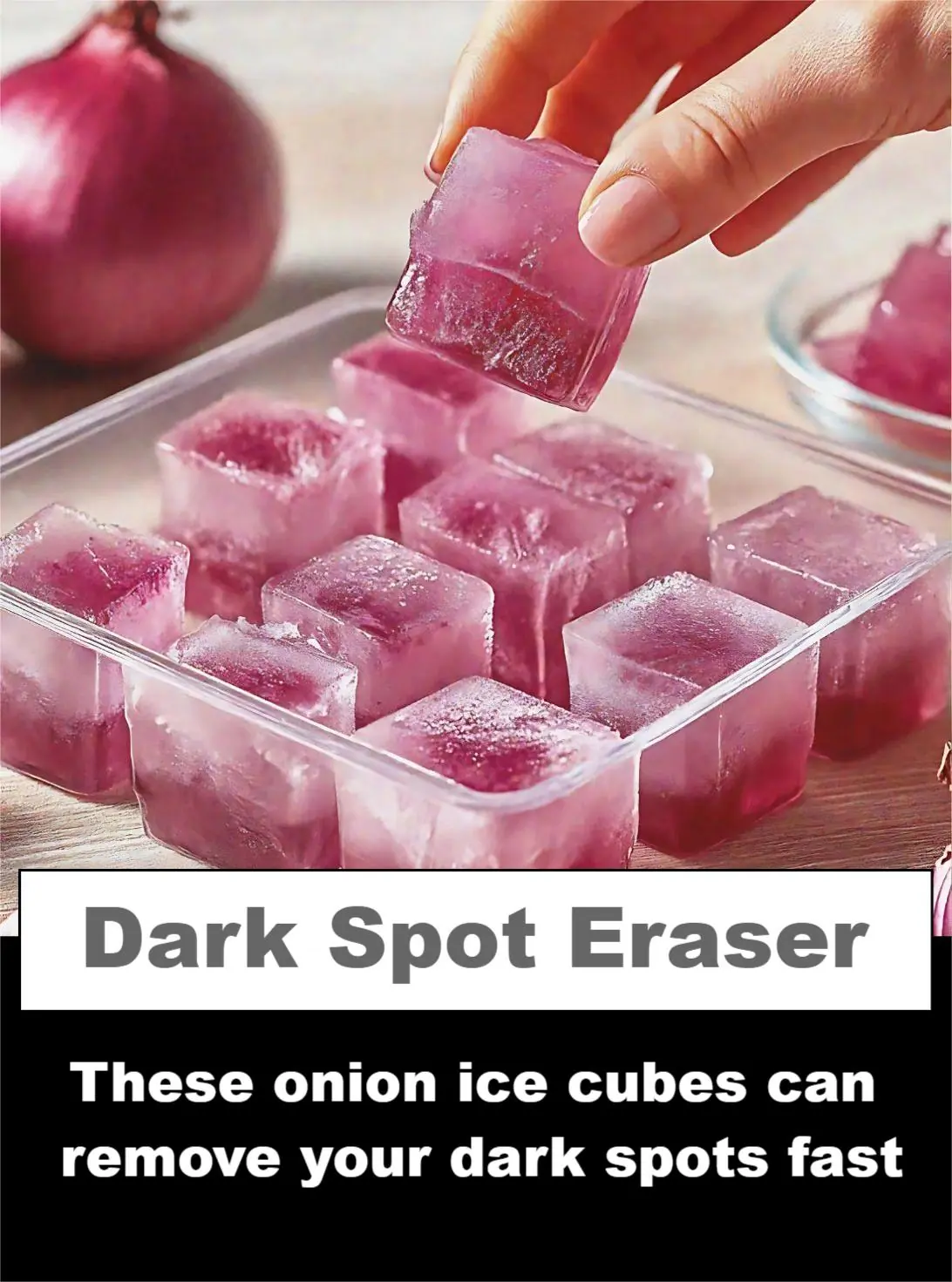 How to Get Rid of Dark Spots Using Onion Juice Ice Cubes